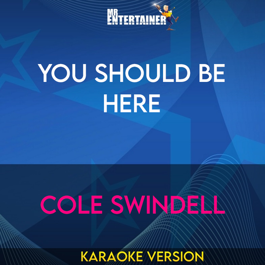 You Should Be Here - Cole Swindell (Karaoke Version) from Mr Entertainer Karaoke