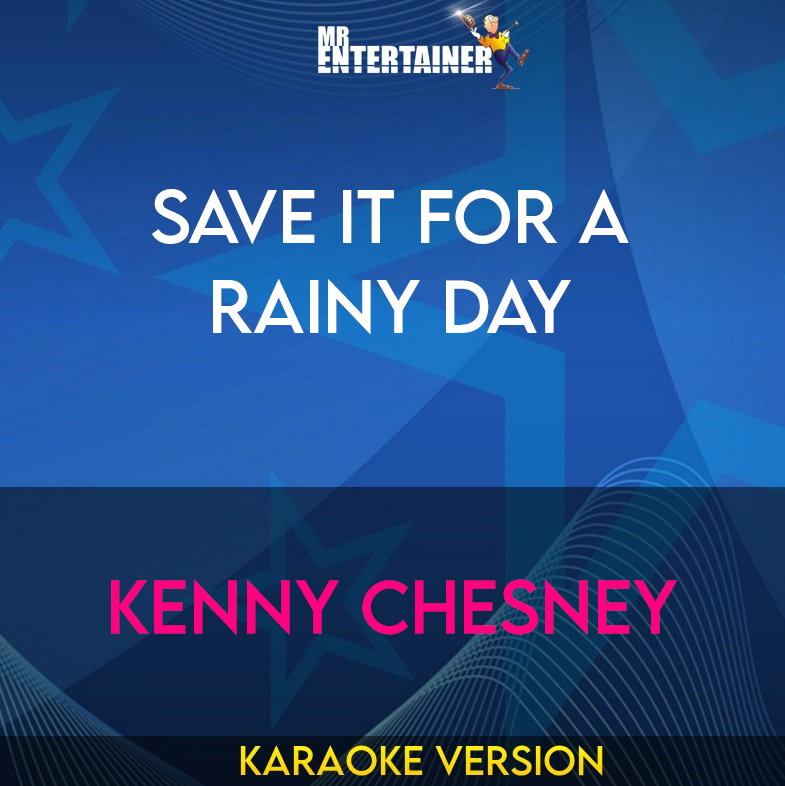 Save It For A Rainy Day - Kenny Chesney (Karaoke Version) from Mr Entertainer Karaoke
