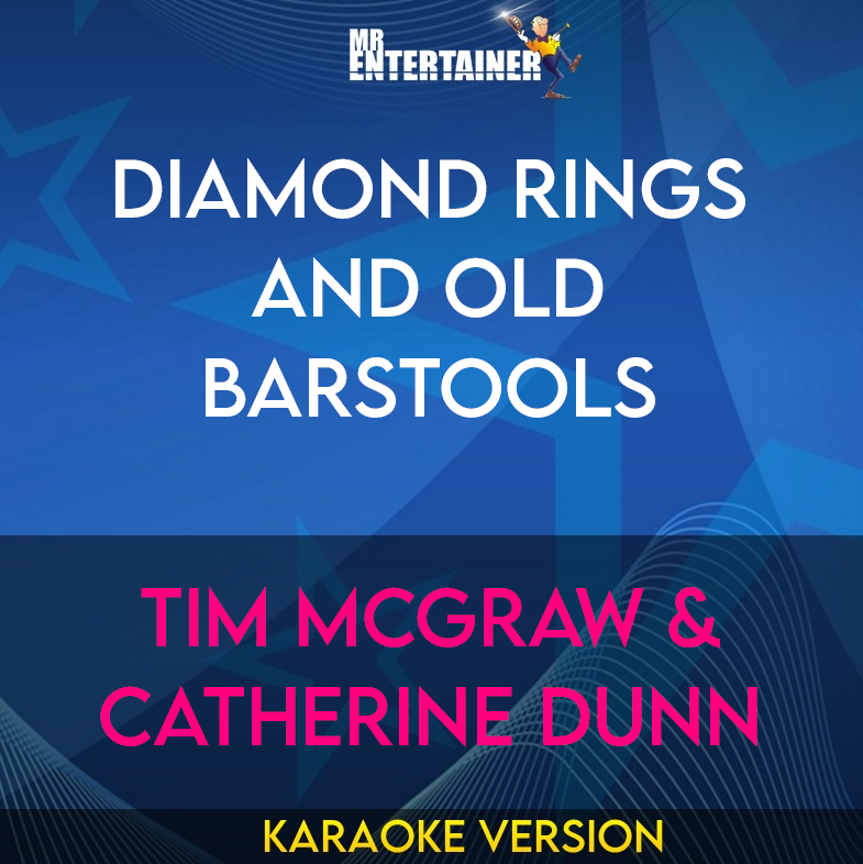 Diamond Rings And Old Barstools - Tim McGraw & Catherine Dunn (Karaoke Version) from Mr Entertainer Karaoke