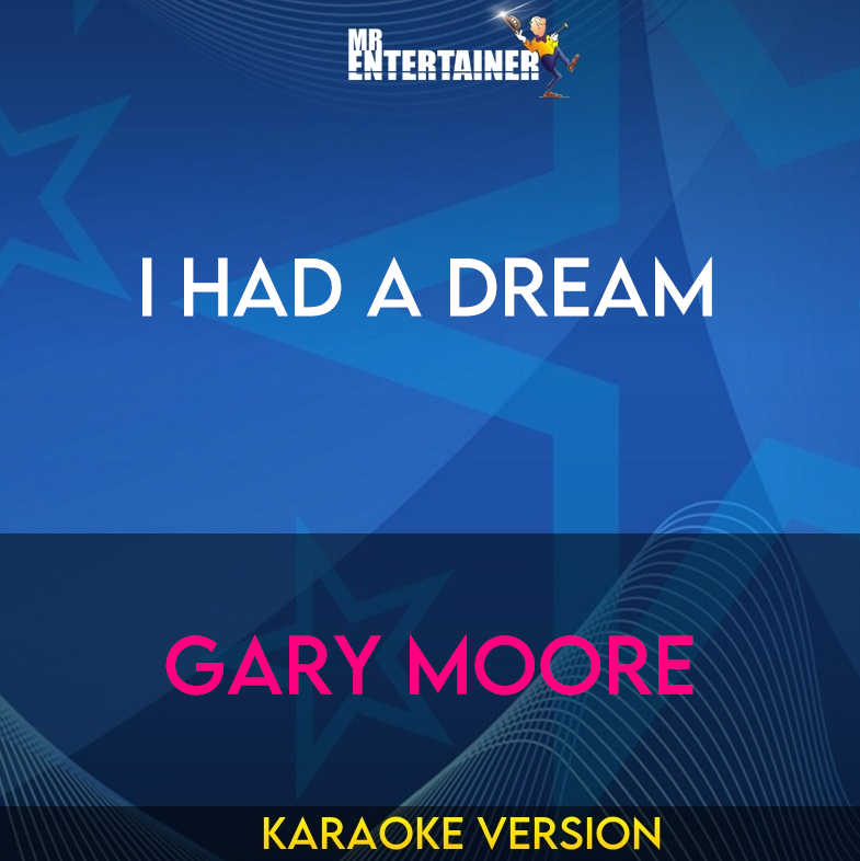 I Had A Dream - Gary Moore (Karaoke Version) from Mr Entertainer Karaoke