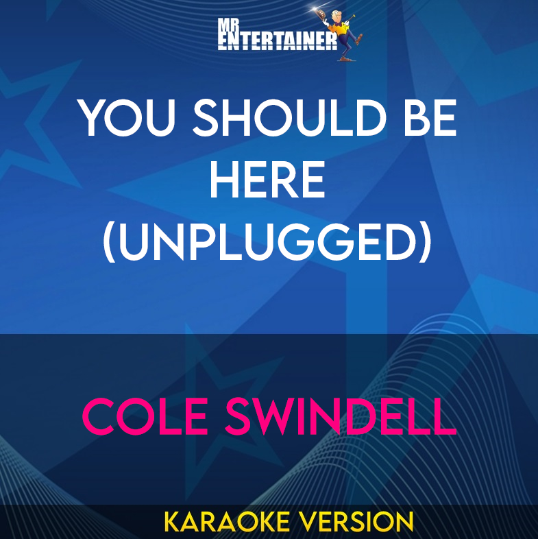 You Should Be Here (unplugged) - Cole Swindell (Karaoke Version) from Mr Entertainer Karaoke