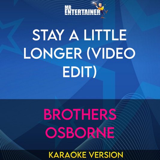 Stay A Little Longer (video edit) - Brothers Osborne (Karaoke Version) from Mr Entertainer Karaoke