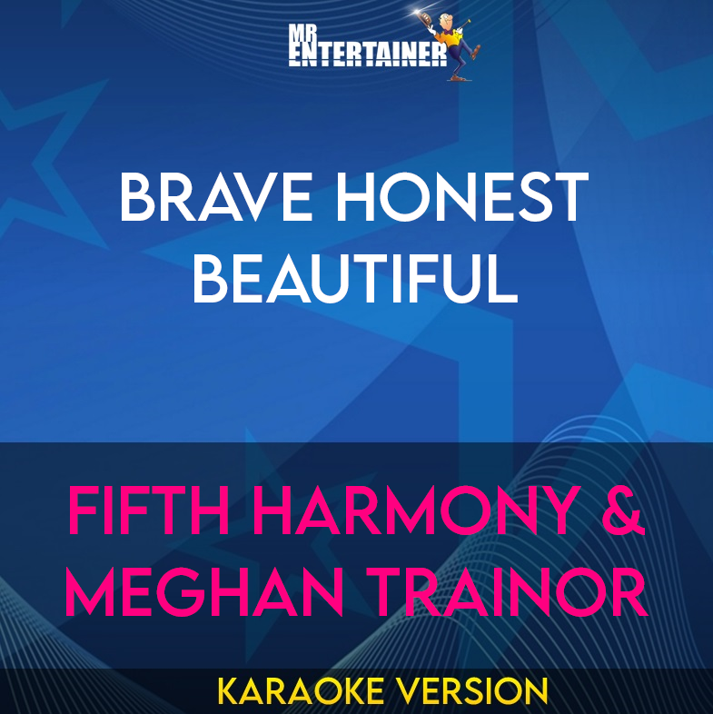Brave Honest Beautiful - Fifth Harmony & Meghan Trainor (Karaoke Version) from Mr Entertainer Karaoke
