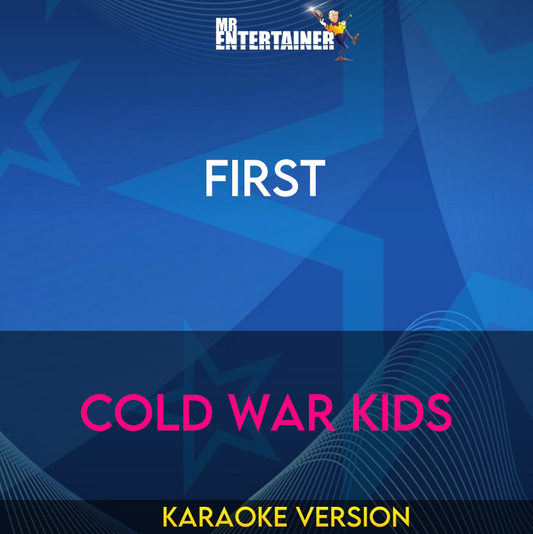 First - Cold War Kids (Karaoke Version) from Mr Entertainer Karaoke