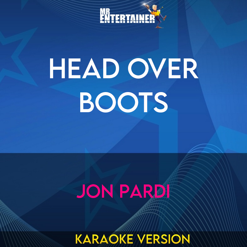 Head Over Boots - Jon Pardi (Karaoke Version) from Mr Entertainer Karaoke