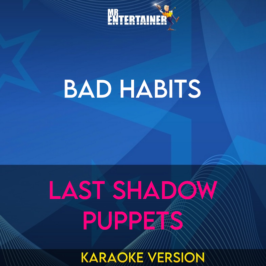 Bad Habits - Last Shadow Puppets (Karaoke Version) from Mr Entertainer Karaoke