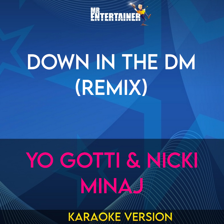 Down In The DM (remix) - Yo GotTI & Nicki Minaj (Karaoke Version) from Mr Entertainer Karaoke