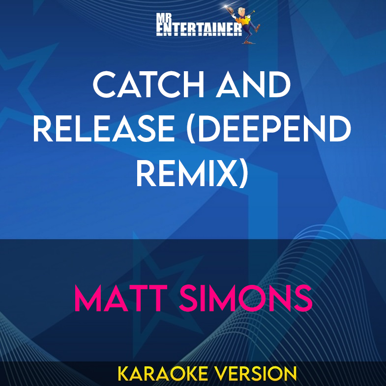 Catch And Release (Deepend Remix) - Matt Simons (Karaoke Version) from Mr Entertainer Karaoke