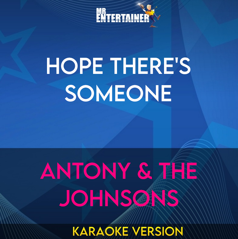 Hope There's Someone - Antony & The Johnsons (Karaoke Version) from Mr Entertainer Karaoke