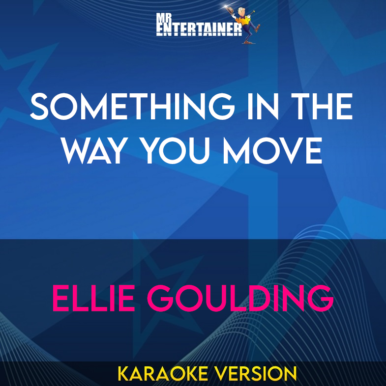 Something In The Way You Move - Ellie Goulding (Karaoke Version) from Mr Entertainer Karaoke