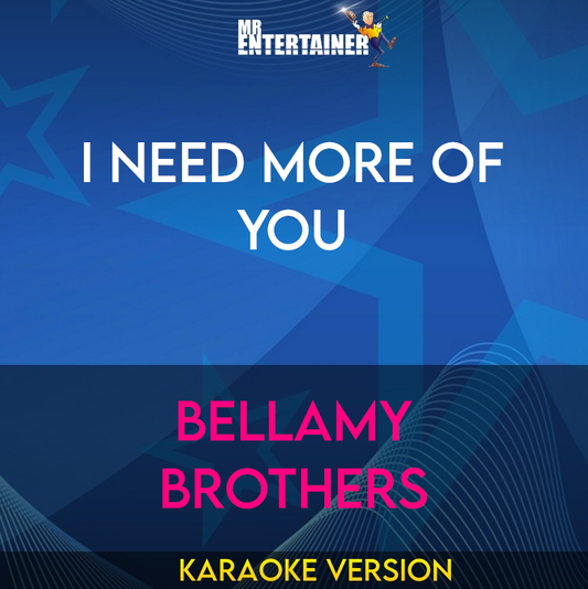 I Need More Of You - Bellamy Brothers (Karaoke Version) from Mr Entertainer Karaoke