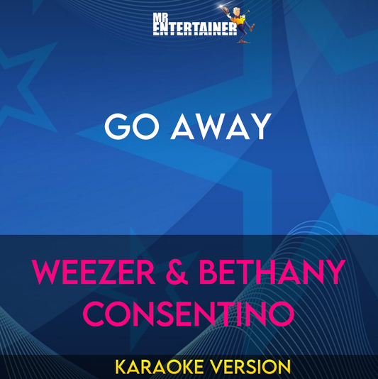 Go Away - Weezer & Bethany Consentino (Karaoke Version) from Mr Entertainer Karaoke