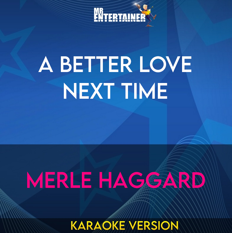 A Better Love Next Time - Merle Haggard (Karaoke Version) from Mr Entertainer Karaoke