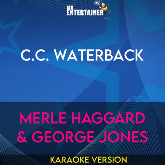 C.C. Waterback - Merle Haggard & George Jones (Karaoke Version) from Mr Entertainer Karaoke