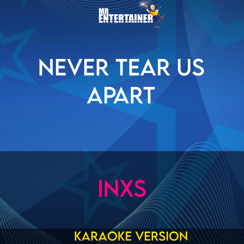 Never Tear Us Apart - INXS (Karaoke Version) from Mr Entertainer Karaoke