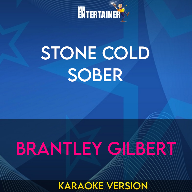 Stone Cold Sober - Brantley Gilbert (Karaoke Version) from Mr Entertainer Karaoke