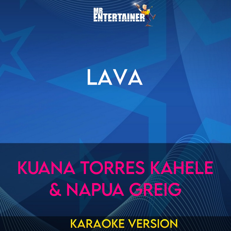 Lava - Kuana Torres Kahele & Napua Greig (Karaoke Version) from Mr Entertainer Karaoke