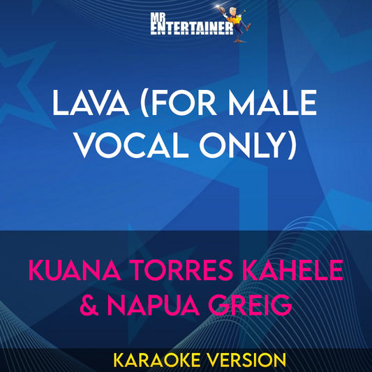 Lava (for male vocal only) - Kuana Torres Kahele & Napua Greig (Karaoke Version) from Mr Entertainer Karaoke