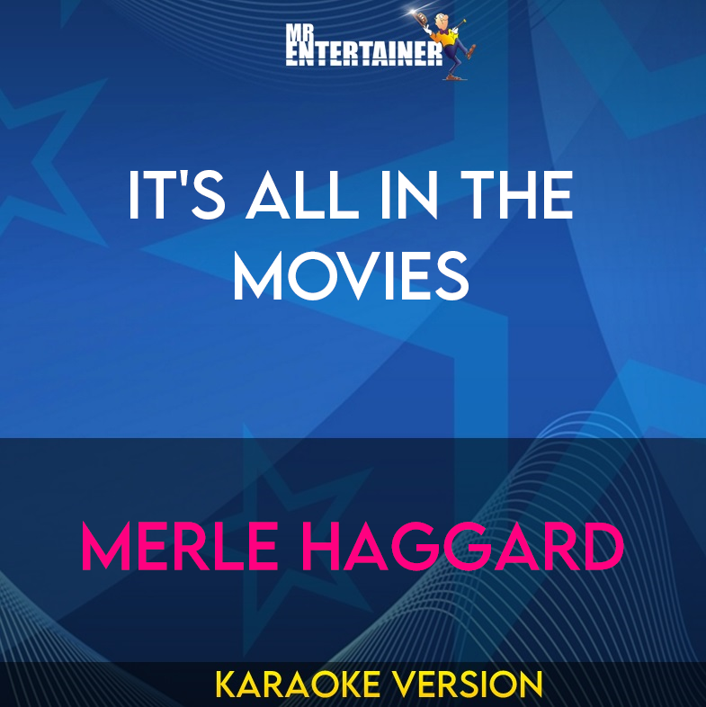 It's All In The Movies - Merle Haggard (Karaoke Version) from Mr Entertainer Karaoke