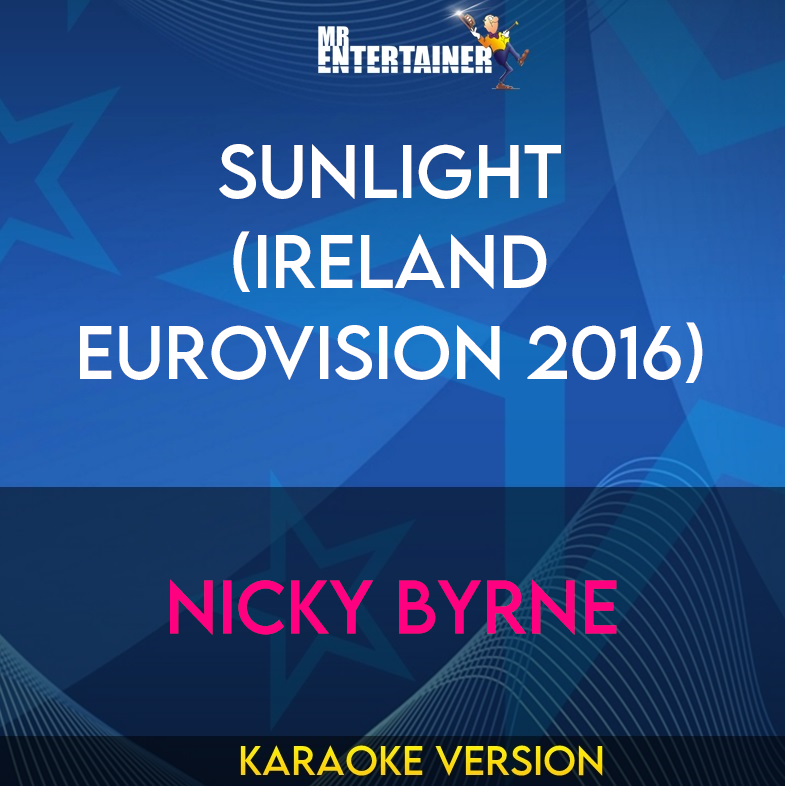 Sunlight (Ireland Eurovision 2016) - Nicky Byrne (Karaoke Version) from Mr Entertainer Karaoke