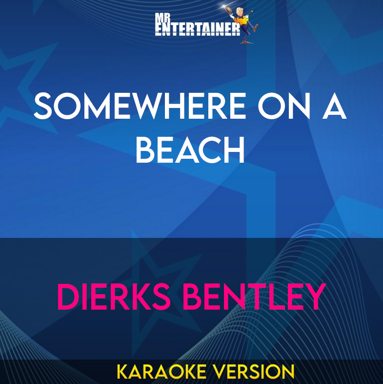 Somewhere On A Beach - Dierks Bentley (Karaoke Version) from Mr Entertainer Karaoke