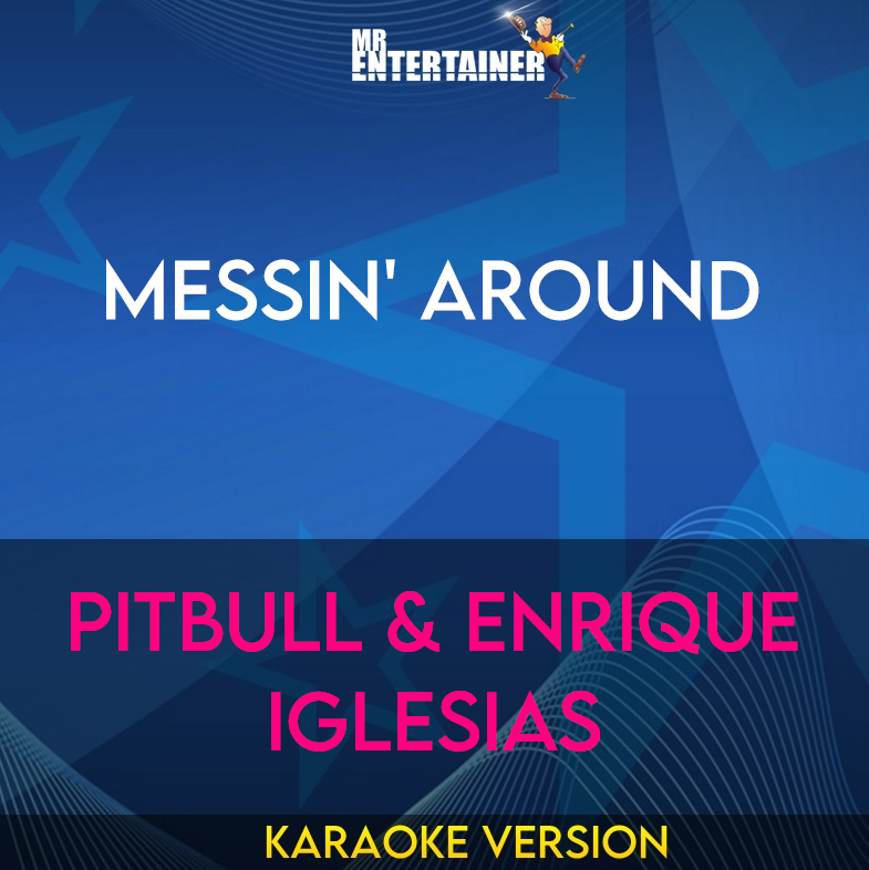 Messin' Around - Pitbull & Enrique Iglesias (Karaoke Version) from Mr Entertainer Karaoke