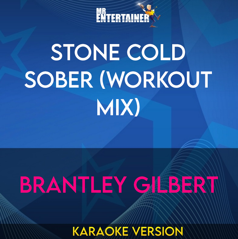 Stone Cold Sober (workout mix) - Brantley Gilbert (Karaoke Version) from Mr Entertainer Karaoke