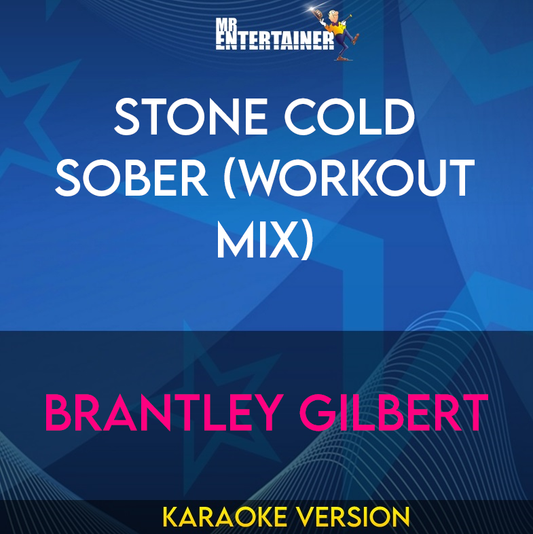 Stone Cold Sober (workout mix) - Brantley Gilbert (Karaoke Version) from Mr Entertainer Karaoke