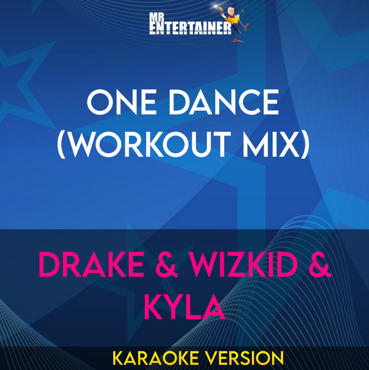 One Dance (workout mix) - Drake & Wizkid & Kyla (Karaoke Version) from Mr Entertainer Karaoke