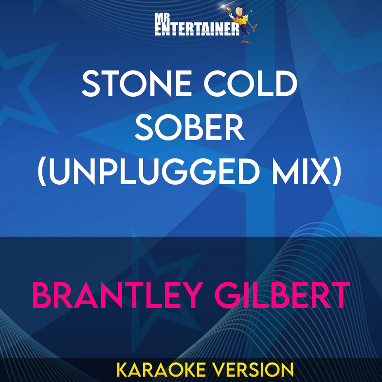 Stone Cold Sober (unplugged mix) - Brantley Gilbert (Karaoke Version) from Mr Entertainer Karaoke