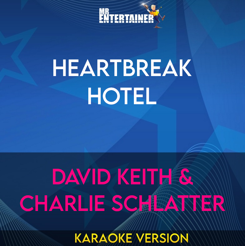 Heartbreak Hotel - David Keith & Charlie Schlatter (Karaoke Version) from Mr Entertainer Karaoke