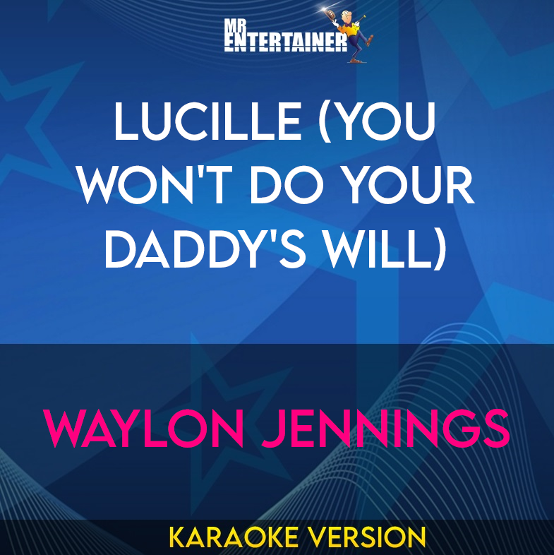 Lucille (You Won't Do Your Daddy's Will) - Waylon Jennings (Karaoke Version) from Mr Entertainer Karaoke