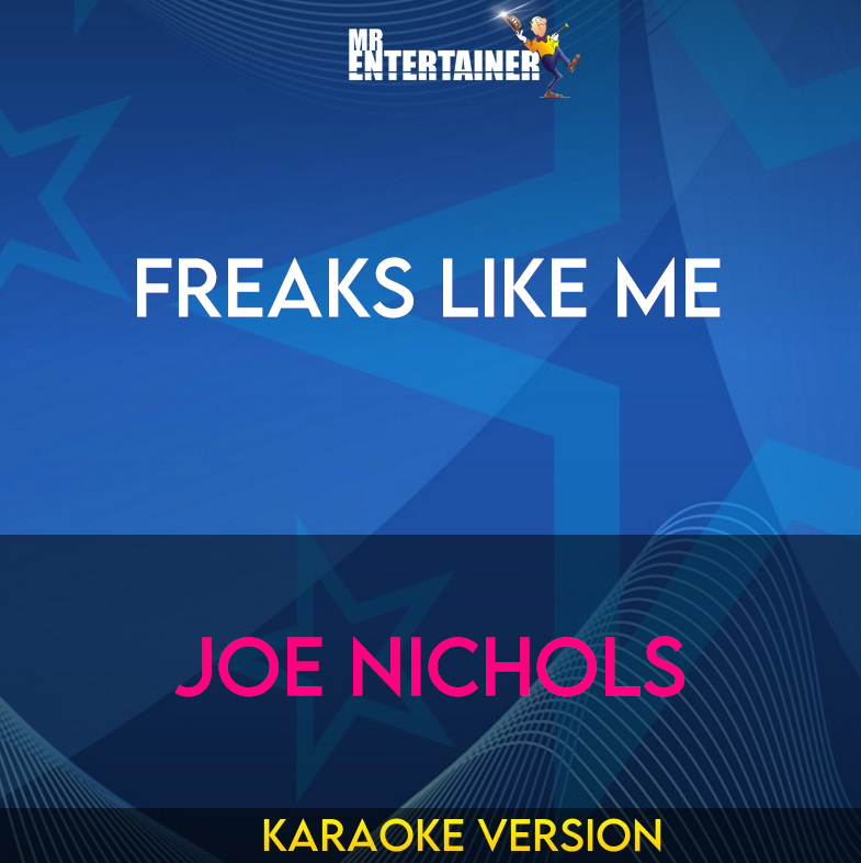 Freaks Like Me - Joe Nichols (Karaoke Version) from Mr Entertainer Karaoke