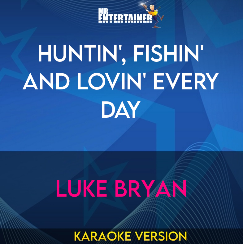 Huntin', Fishin' And Lovin' Every Day - Luke Bryan (Karaoke Version) from Mr Entertainer Karaoke