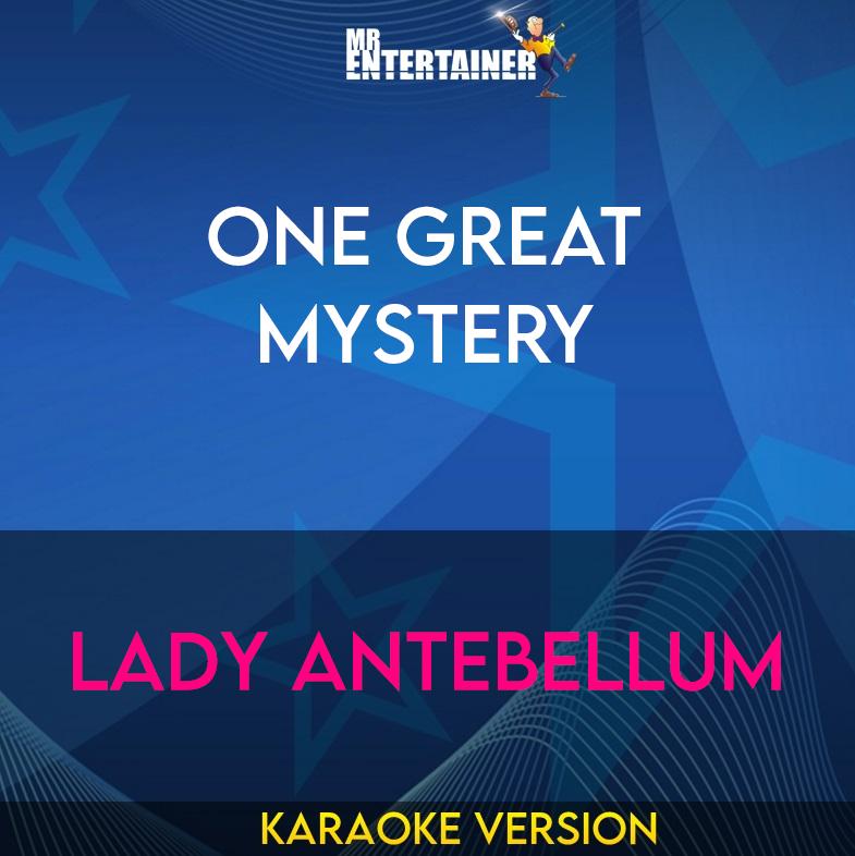 One Great Mystery - Lady Antebellum (Karaoke Version) from Mr Entertainer Karaoke