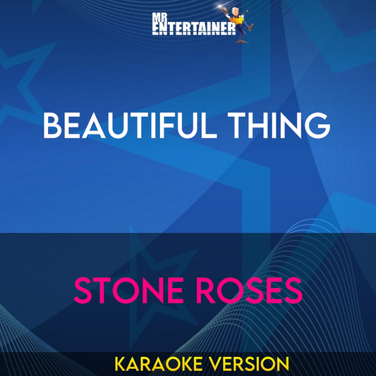 Beautiful Thing - Stone Roses (Karaoke Version) from Mr Entertainer Karaoke