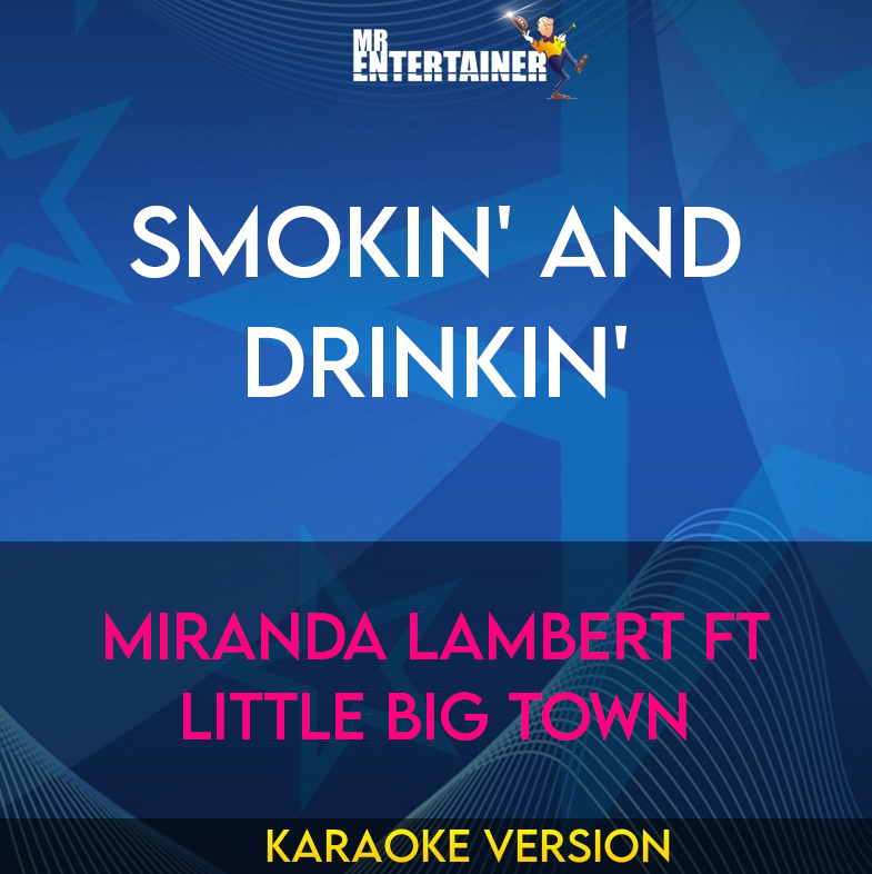 Smokin' And Drinkin' - Miranda Lambert ft Little Big Town (Karaoke Version) from Mr Entertainer Karaoke