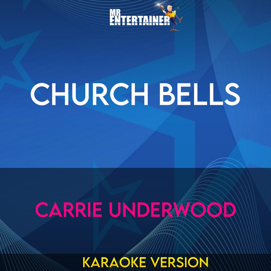 Church Bells - Carrie Underwood (Karaoke Version) from Mr Entertainer Karaoke