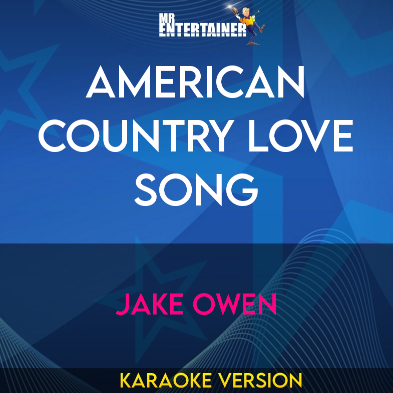 American Country Love Song - Jake Owen (Karaoke Version) from Mr Entertainer Karaoke