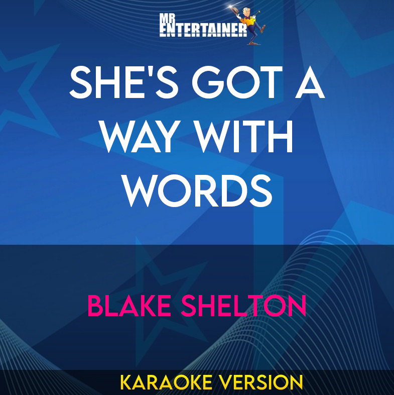 She's Got A Way With Words - Blake Shelton (Karaoke Version) from Mr Entertainer Karaoke