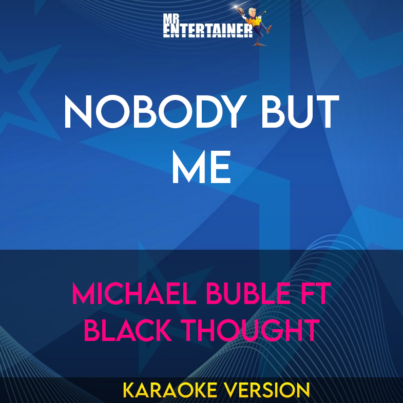 Nobody But Me - Michael Buble ft Black Thought (Karaoke Version) from Mr Entertainer Karaoke