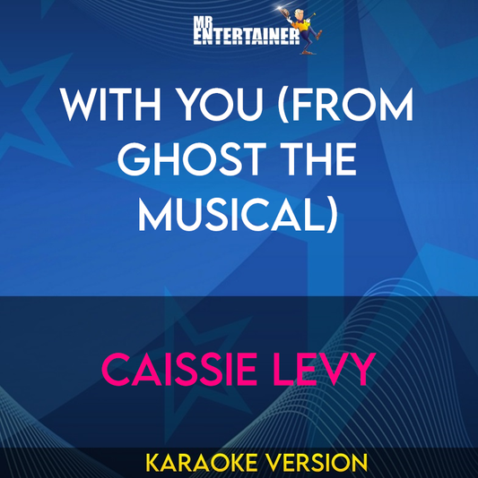 With You (from Ghost The Musical) - Caissie Levy (Karaoke Version) from Mr Entertainer Karaoke