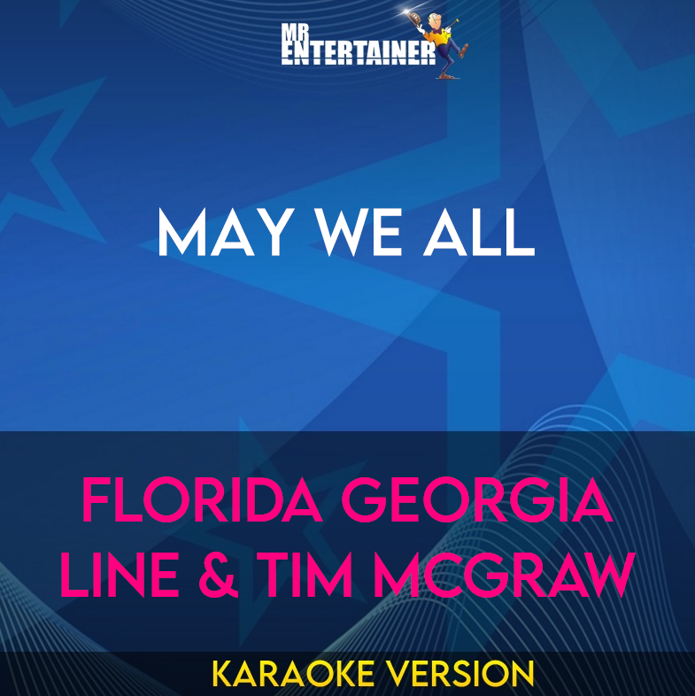 May We All - Florida Georgia Line & Tim McGraw (Karaoke Version) from Mr Entertainer Karaoke