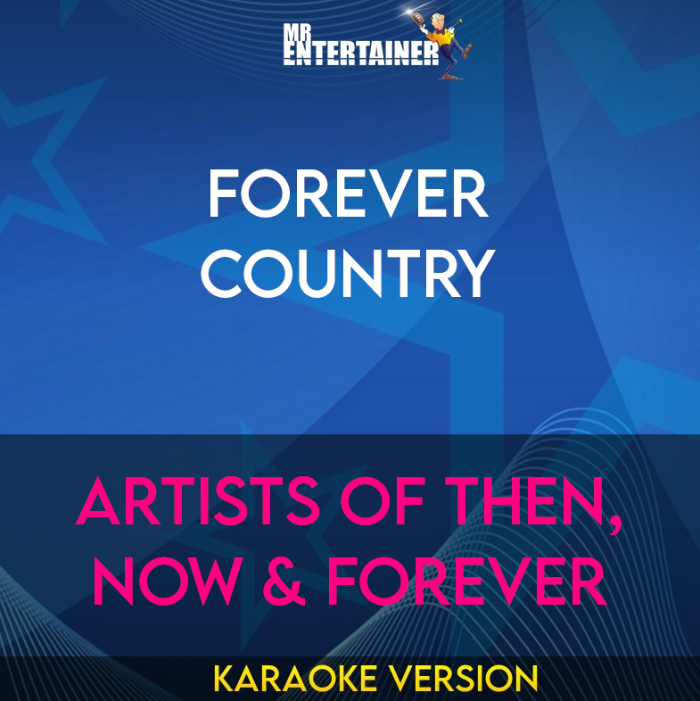 Forever Country - Artists Of Then, Now & Forever (Karaoke Version) from Mr Entertainer Karaoke