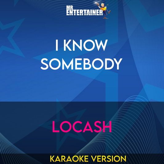 I Know Somebody - LoCash (Karaoke Version) from Mr Entertainer Karaoke