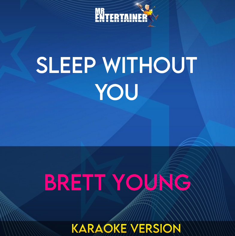 Sleep Without You - Brett Young (Karaoke Version) from Mr Entertainer Karaoke