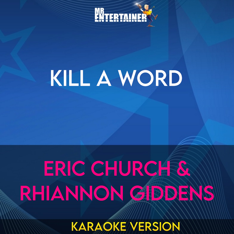 Kill A Word - Eric Church & Rhiannon Giddens (Karaoke Version) from Mr Entertainer Karaoke