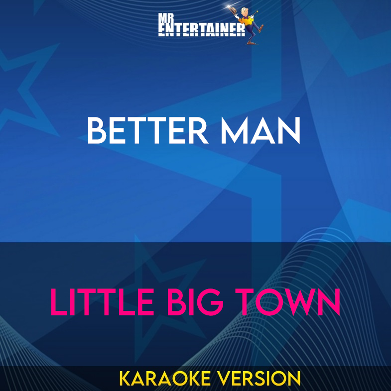 Better Man - Little Big Town (Karaoke Version) from Mr Entertainer Karaoke