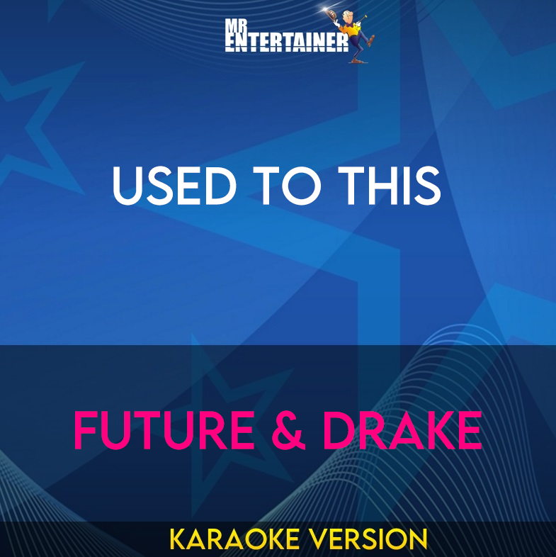 Used To This - Future & Drake (Karaoke Version) from Mr Entertainer Karaoke