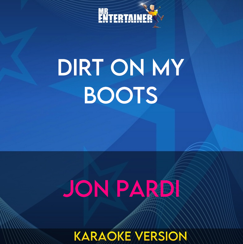 Dirt On My Boots - Jon Pardi (Karaoke Version) from Mr Entertainer Karaoke